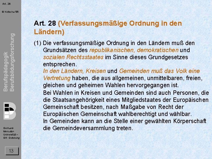 Art. 28 Berufspädagogik Berufsbildungsforschung © Kutscha '98 Gerhard. Mercator. Universität – GH -Duisburg 13