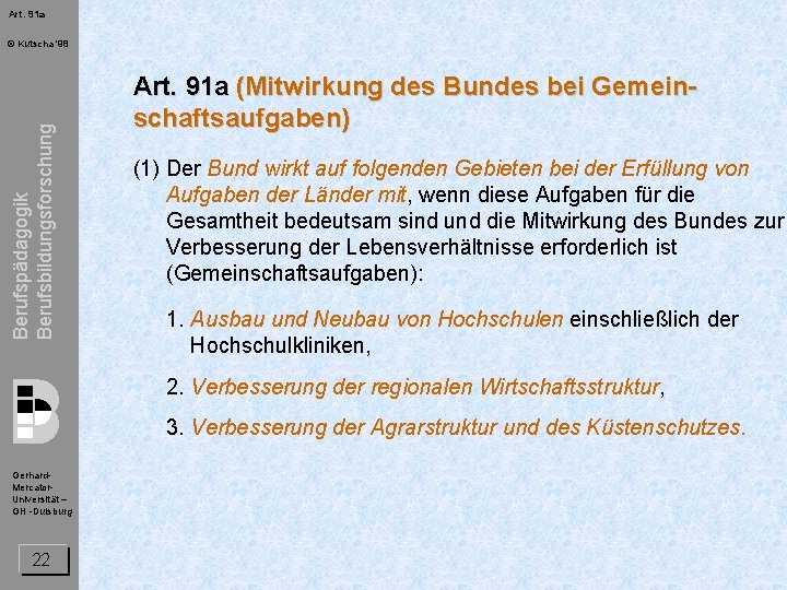 Art. 91 a Berufspädagogik Berufsbildungsforschung © Kutscha '98 Art. 91 a (Mitwirkung des Bundes