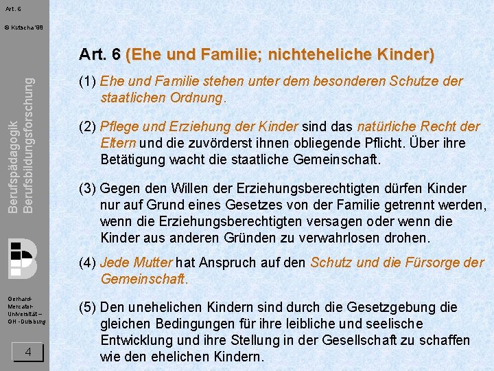 Art. 6 © Kutscha '98 Berufspädagogik Berufsbildungsforschung Art. 6 (Ehe und Familie; nichteheliche Kinder)
