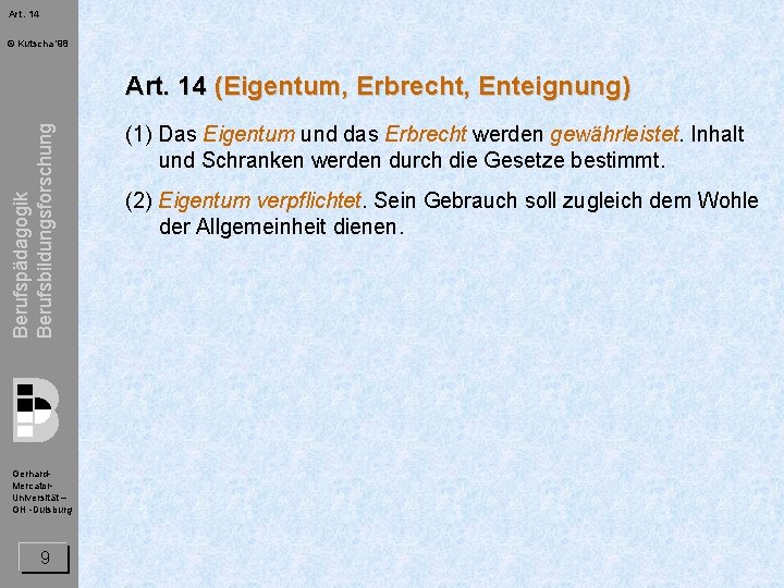 Art. 14 © Kutscha '98 Berufspädagogik Berufsbildungsforschung Art. 14 (Eigentum, Erbrecht, Enteignung) Gerhard. Mercator.