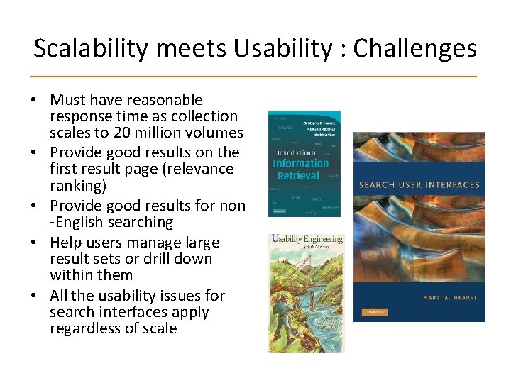 Scalability meets Usability : Challenges • Must have reasonable response time as collection scales
