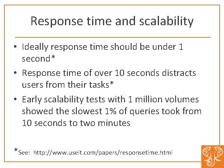 Response time and scalability • Ideally response time should be under 1 second* •