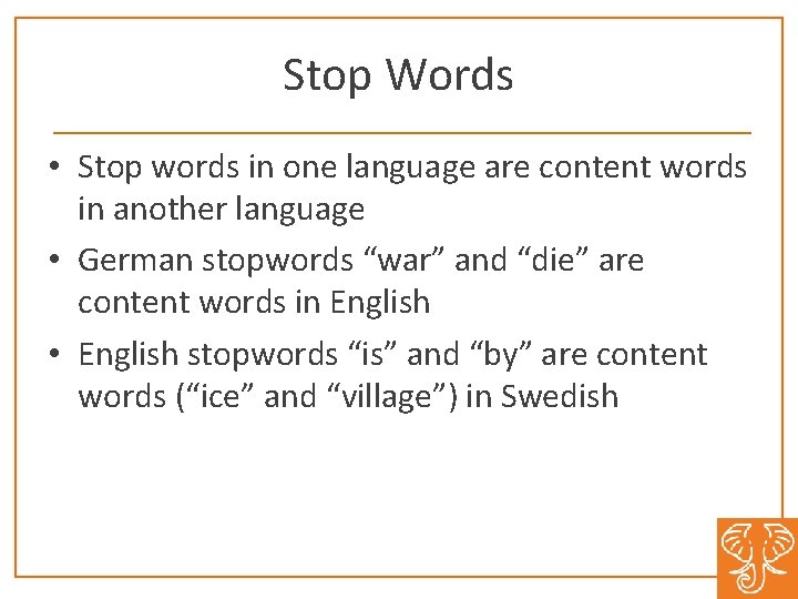 Stop Words • Stop words in one language are content words in another language
