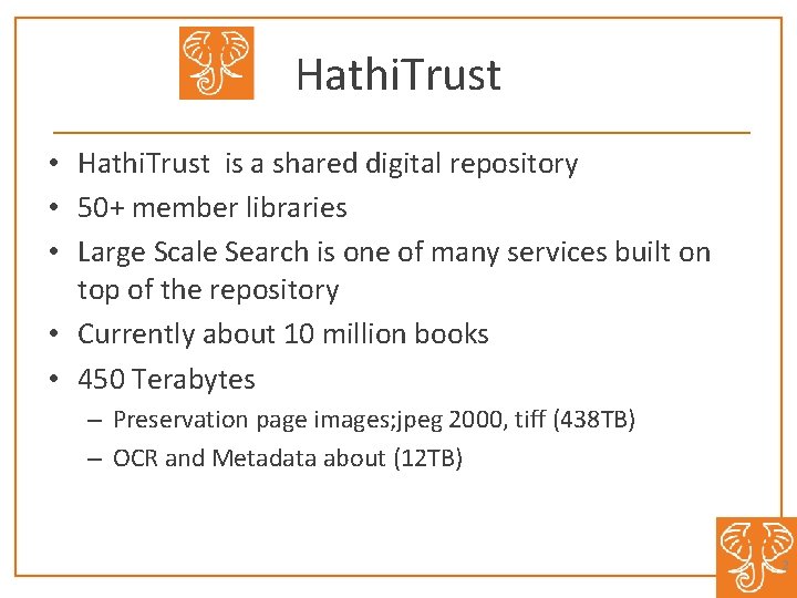 Hathi. Trust • Hathi. Trust is a shared digital repository • 50+ member libraries