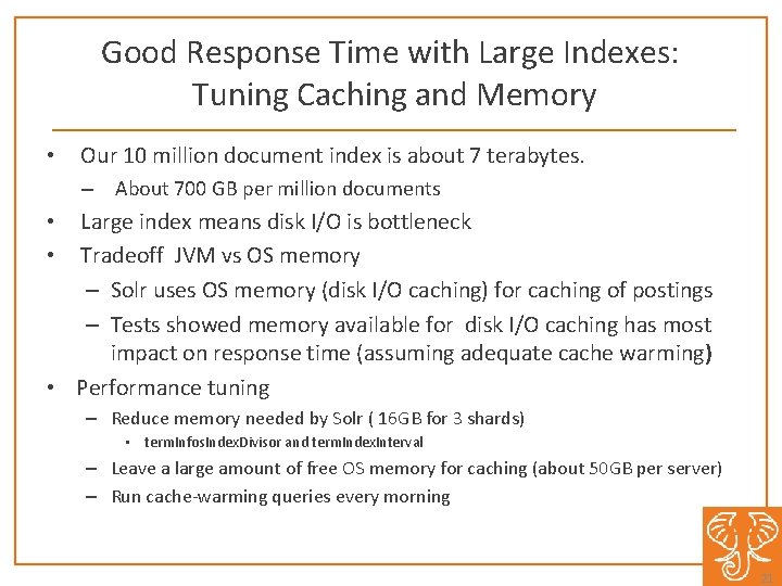 Good Response Time with Large Indexes: Tuning Caching and Memory • Our 10 million