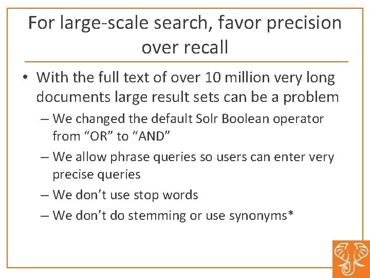For large-scale search, favor precision over recall • With the full text of over