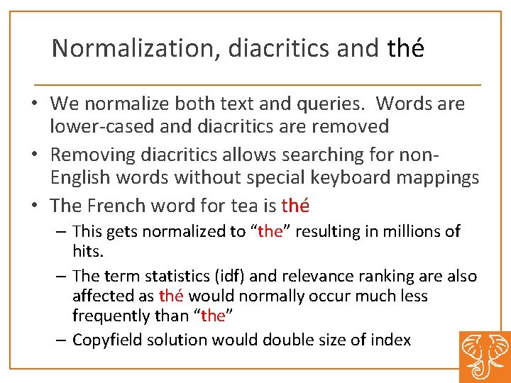 Normalization, diacritics and thé • We normalize both text and queries. Words are lower-cased