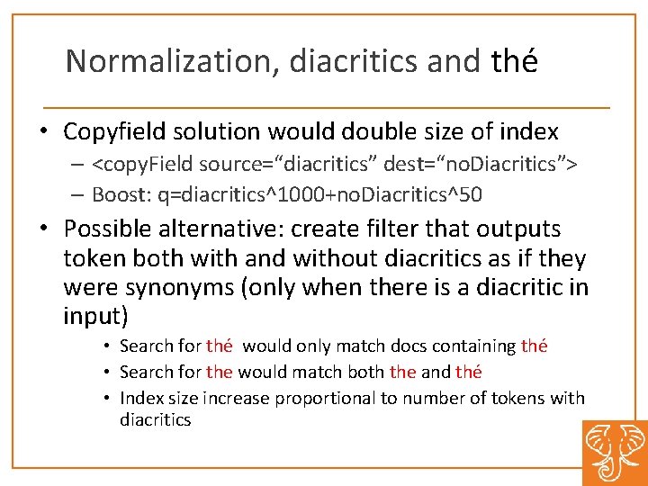 Normalization, diacritics and thé • Copyfield solution would double size of index – <copy.