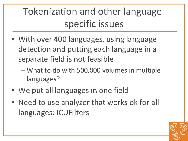 Tokenization and other languagespecific issues • With over 400 languages, using language detection and