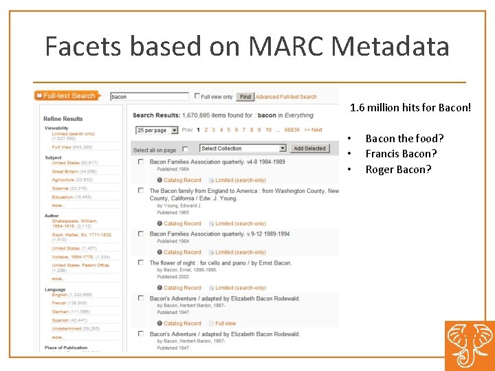 Facets based on MARC Metadata 1. 6 million hits for Bacon! • • •