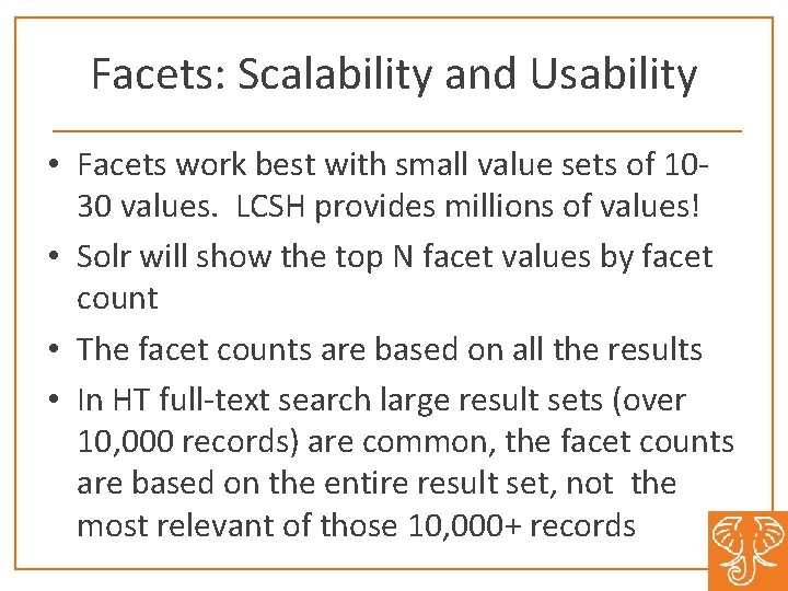 Facets: Scalability and Usability • Facets work best with small value sets of 1030