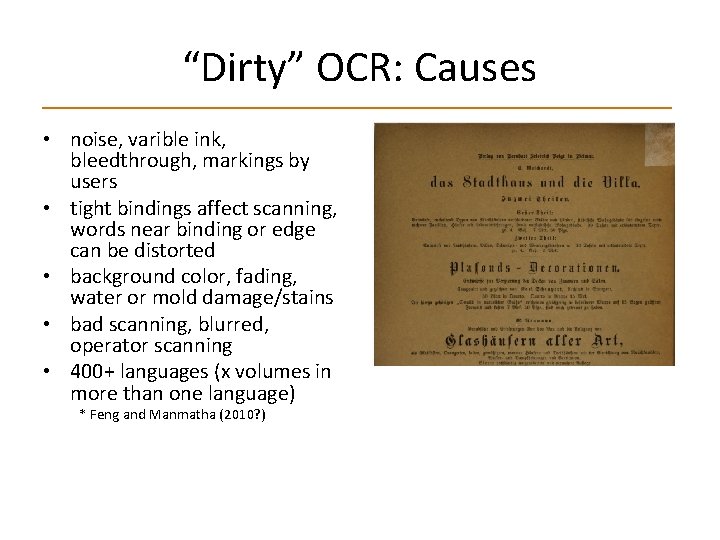 “Dirty” OCR: Causes • noise, varible ink, bleedthrough, markings by users • tight bindings