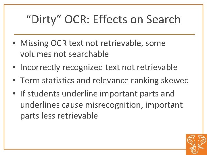 “Dirty” OCR: Effects on Search • Missing OCR text not retrievable, some volumes not