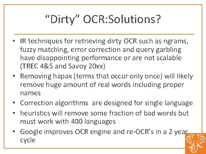 “Dirty” OCR: Solutions? • IR techniques for retrieving dirty OCR such as ngrams, fuzzy