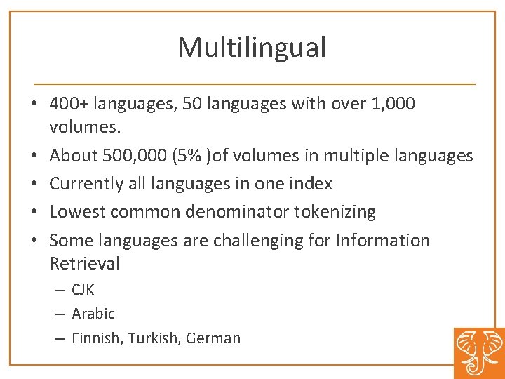 Multilingual • 400+ languages, 50 languages with over 1, 000 volumes. • About 500,