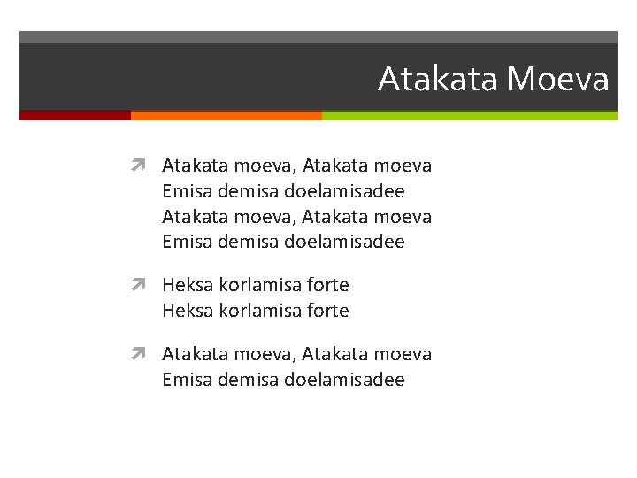 Atakata Moeva Atakata moeva, Atakata moeva Emisa demisa doelamisadee Heksa korlamisa forte Atakata moeva,