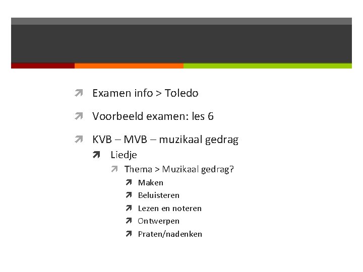  Examen info > Toledo Voorbeeld examen: les 6 KVB – MVB – muzikaal