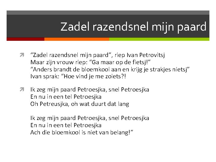 Zadel razendsnel mijn paard “Zadel razendsnel mijn paard”, riep Ivan Petrovitsj Maar zijn vrouw