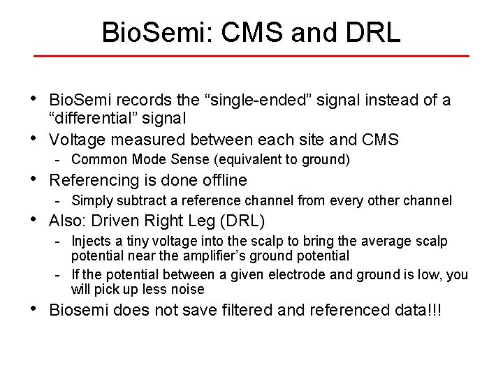 Bio. Semi: CMS and DRL • • • Bio. Semi records the “single-ended” signal