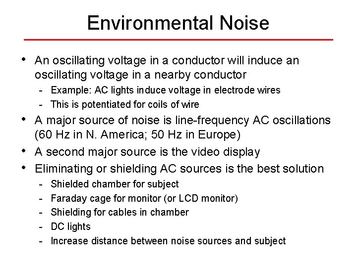 Environmental Noise • An oscillating voltage in a conductor will induce an oscillating voltage