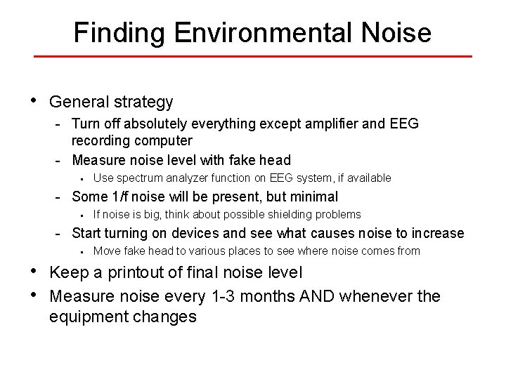 Finding Environmental Noise • General strategy - Turn off absolutely everything except amplifier and