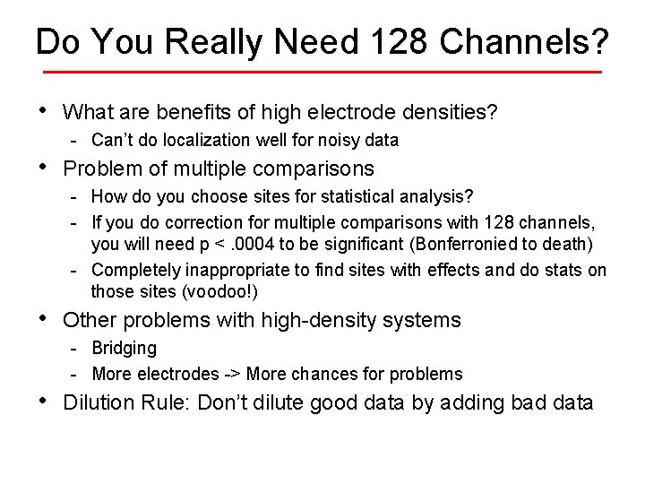 Do You Really Need 128 Channels? • What are benefits of high electrode densities?