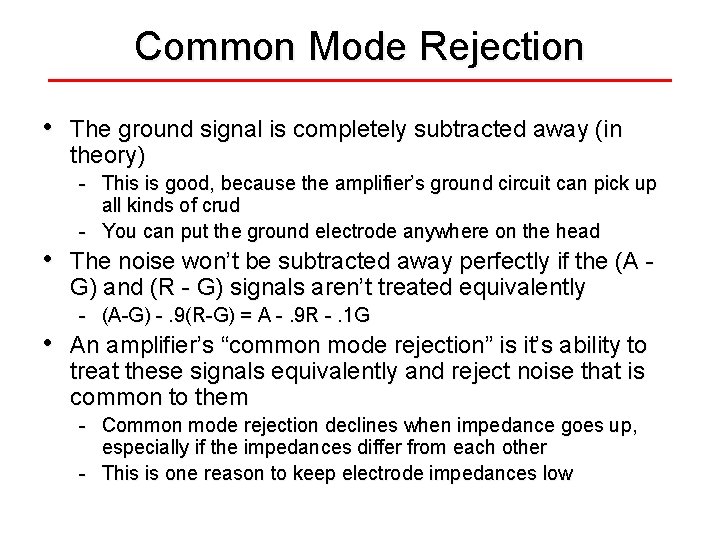 Common Mode Rejection • • • The ground signal is completely subtracted away (in