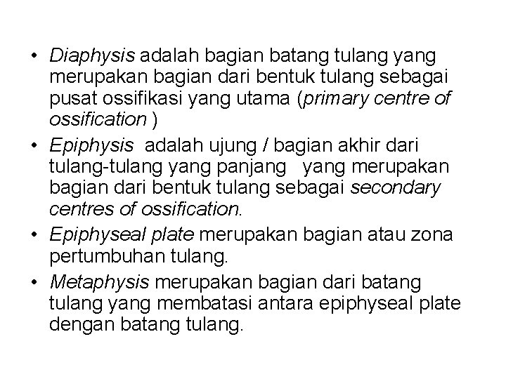  • Diaphysis adalah bagian batang tulang yang merupakan bagian dari bentuk tulang sebagai