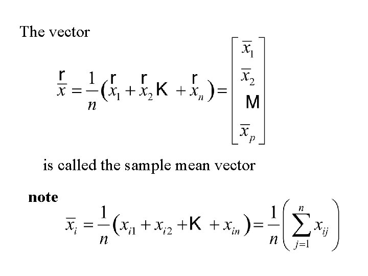 The vector is called the sample mean vector note The vector is called the sample mean vector note