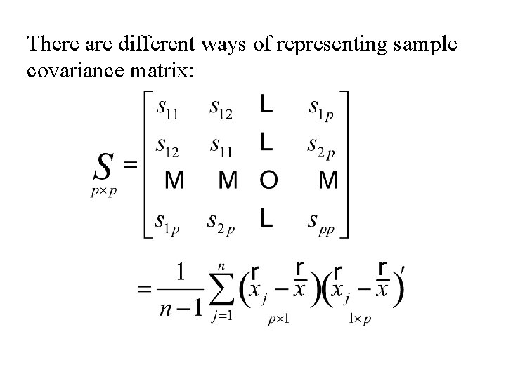 There are different ways of representing sample covariance matrix: There are different ways of representing sample covariance matrix: