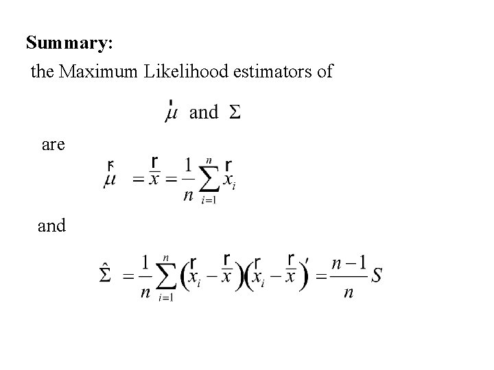 Summary: the Maximum Likelihood estimators of are and 