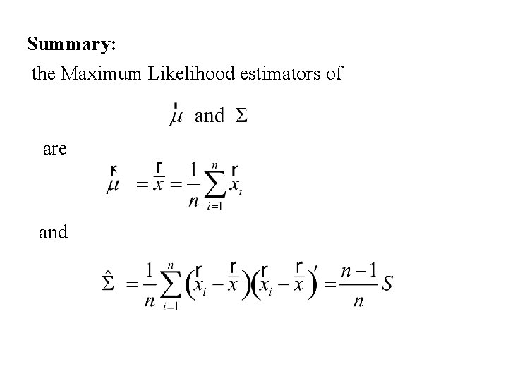 Summary: the Maximum Likelihood estimators of are and Summary: the Maximum Likelihood estimators of are and