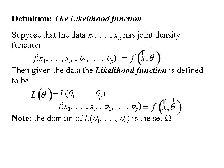 Definition: The Likelihood function Suppose that the data x 1, … , xn has