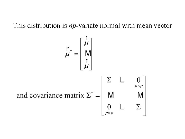 This distribution is np-variate normal with mean vector This distribution is np-variate normal with mean vector