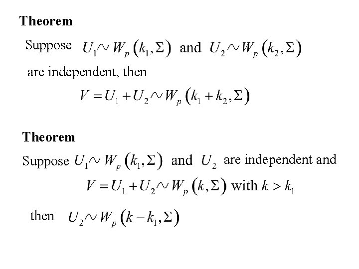 Theorem Suppose are independent, then Theorem Suppose then are independent and 