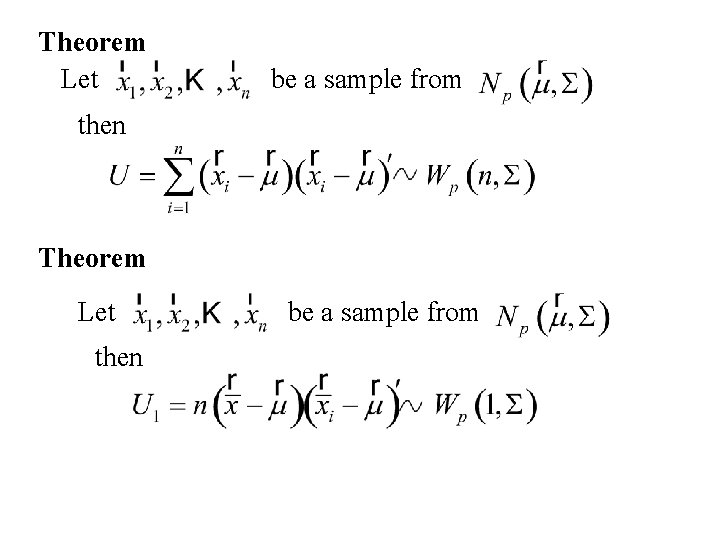 Theorem Let be a sample from then Theorem Let then be a sample from