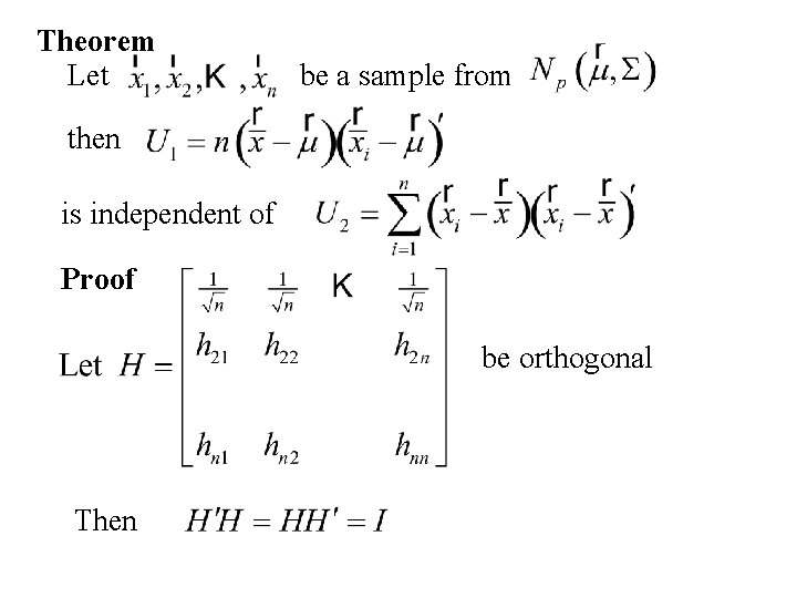 Theorem Let be a sample from then is independent of Proof be orthogonal Then