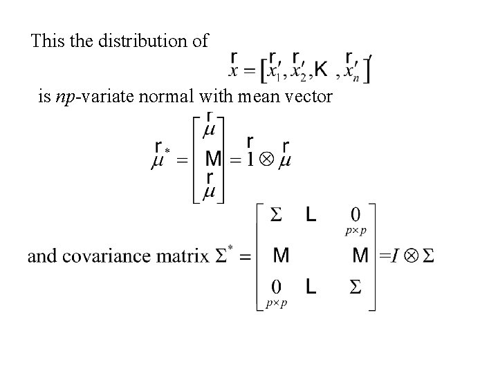 This the distribution of is np-variate normal with mean vector 