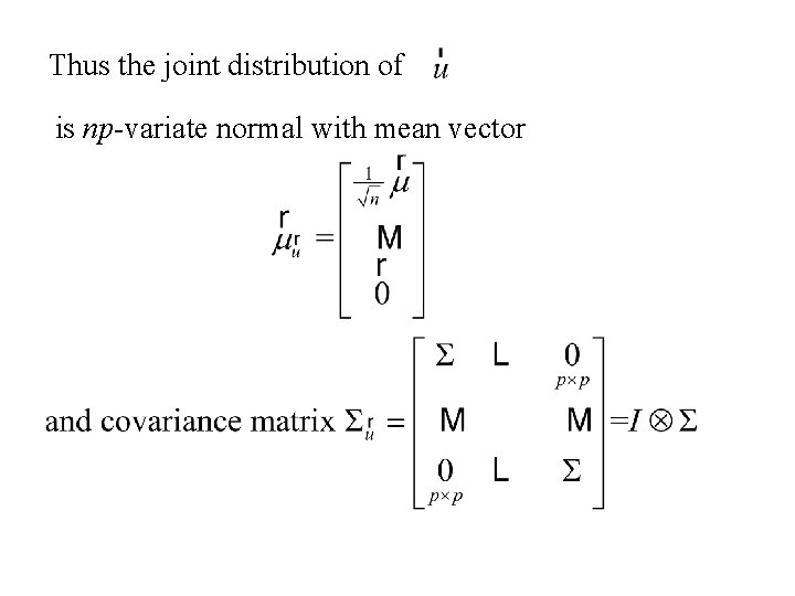 Thus the joint distribution of is np-variate normal with mean vector 