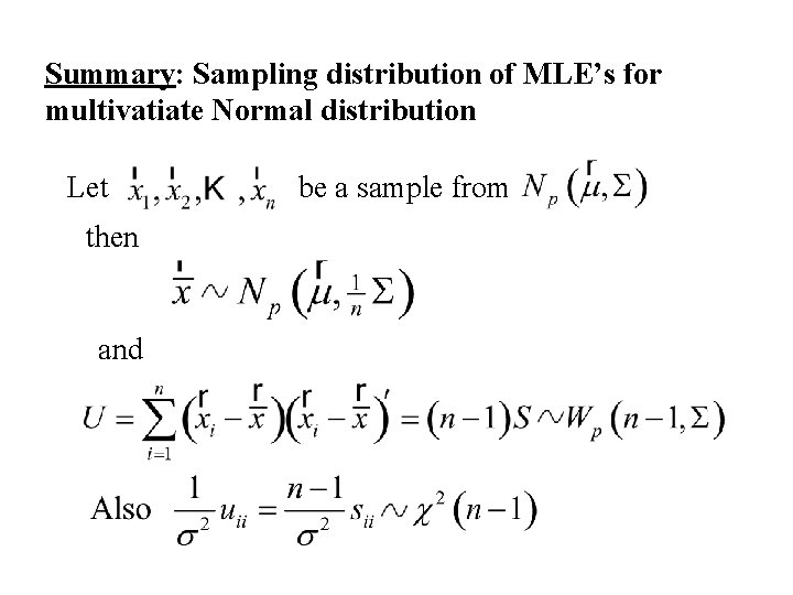 Summary: Sampling distribution of MLE’s for multivatiate Normal distribution Let then and be a