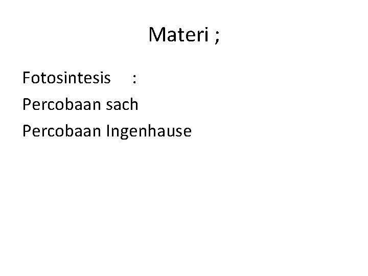 Materi ; Fotosintesis : Percobaan sach Percobaan Ingenhause 