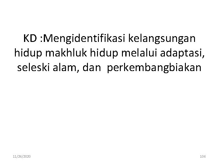 KD : Mengidentifikasi kelangsungan hidup makhluk hidup melalui adaptasi, seleski alam, dan perkembangbiakan 11/26/2020