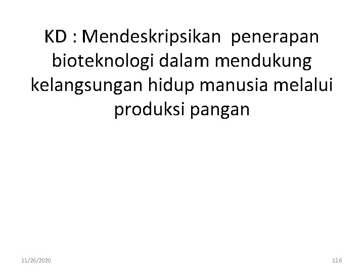 KD : Mendeskripsikan penerapan bioteknologi dalam mendukung kelangsungan hidup manusia melalui produksi pangan 11/26/2020