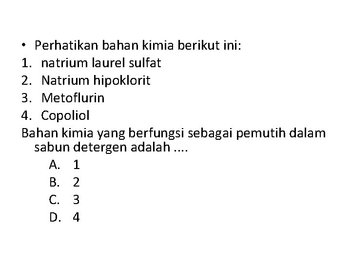  • Perhatikan bahan kimia berikut ini: 1. natrium laurel sulfat 2. Natrium hipoklorit