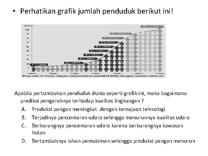  • Perhatikan grafik jumlah penduduk berikut ini! Apabila pertumbuhan penduduk dunia seperti grafik