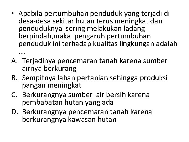  • Apabila pertumbuhan penduduk yang terjadi di desa sekitar hutan terus meningkat dan