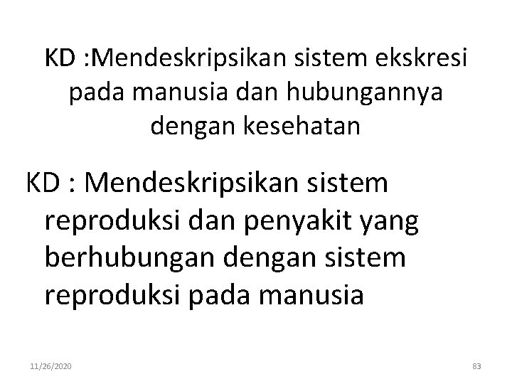 KD : Mendeskripsikan sistem ekskresi pada manusia dan hubungannya dengan kesehatan KD : Mendeskripsikan