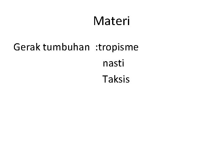 Materi Gerak tumbuhan : tropisme nasti Taksis 