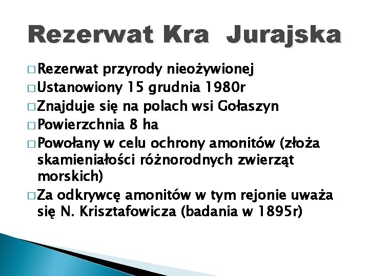 Rezerwat Kra Jurajska � Rezerwat przyrody nieożywionej � Ustanowiony 15 grudnia 1980 r �