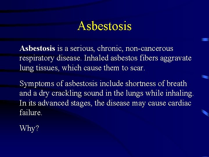 Asbestosis is a serious, chronic, non-cancerous respiratory disease. Inhaled asbestos fibers aggravate lung tissues,